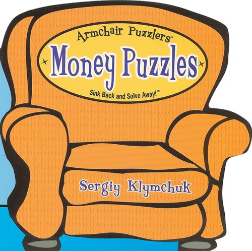 Stock image for Money Puzzles: Sink Back and Solve Away! (Armchair Puzzlers) for sale by Ergodebooks