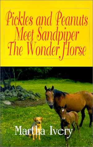 Imagen de archivo de Pickles and Peanuts Meet Sandpiper the Wonder Horse a la venta por Ergodebooks