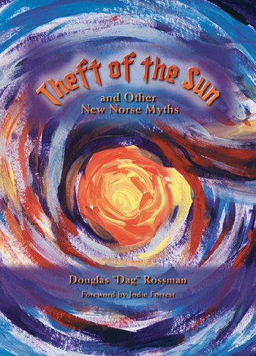 Stock image for Theft of the Sun, and Other New Norse Myths for sale by Uncle Hugo's SF/Uncle Edgar's Mystery