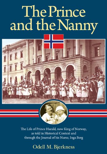 Beispielbild fr The Prince and the Nanny: The Life of Prince Harald, now King of Norway, as Told in Historical Context and Through the Journal of His Nurse, Inga Berg zum Verkauf von Better World Books