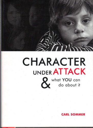 Imagen de archivo de Character Under Attack: & What You Can Do About It (Sommer, Carl) a la venta por Wonder Book