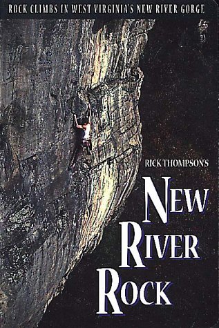 Imagen de archivo de New River Rock: Rock Climbs in West Virginia's New River Gorge a la venta por HPB-Emerald