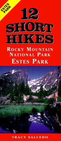 12 Short Hikes Rocky Mountain National Park Estes Park (9781575400846) by Salcedo, Tracy