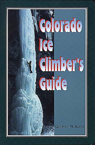 Colorado Ice Climber's Guide (Regional Rock Climbing Series