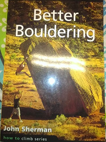 Stock image for Better Bouldering (How To Climb Series) for sale by Jenson Books Inc