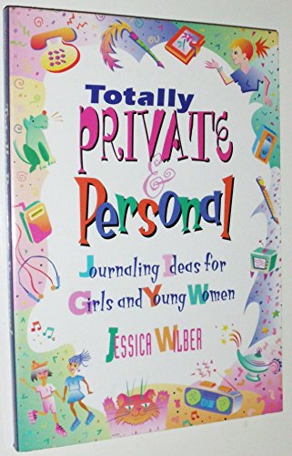 Stock image for Totally Private & Personal: Journaling Ideas for Girls and Young Women for sale by Wonder Book