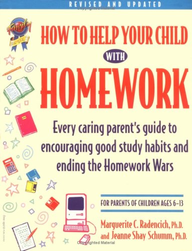 Beispielbild fr How to Help Your Child With Homework: Every Caring Parent's Guide to Encouraging Good Study Habits and Ending the Homework Wars : For Parents of Children Ages 6-13 zum Verkauf von Wonder Book