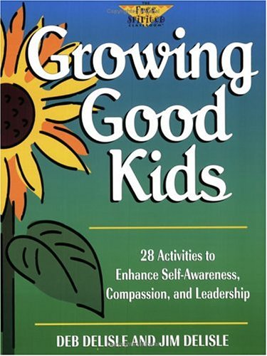 Stock image for Growing Good Kids : 28 Activities to Enhance Self-Awareness, Compassion and Leadership for sale by Better World Books