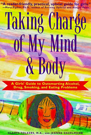 Imagen de archivo de Taking Charge of My Mind and Body: A Girls' Guide to Outsmarting Alcohol, Drugs, Smoking, and Eating Problems a la venta por SecondSale