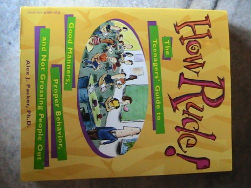 Imagen de archivo de How Rude!: The Teenagers Guide to Good Manners, Proper Behaviour a la venta por WorldofBooks