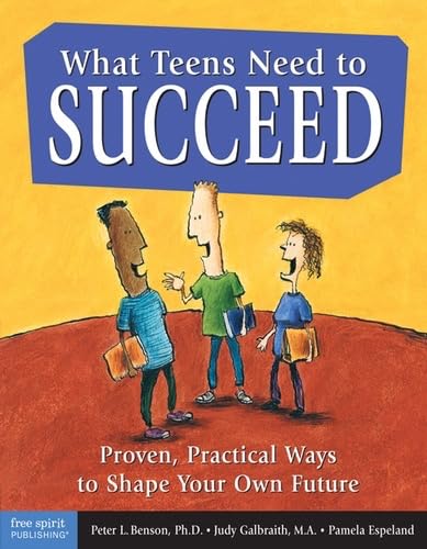 Beispielbild fr What Teens Need to Succeed : Proven, Practical Ways to Shape Your Own Future zum Verkauf von Better World Books