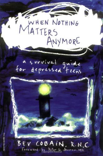 Imagen de archivo de When Nothing Matters Anymore: A Survival Guide for Depressed Teens a la venta por SecondSale