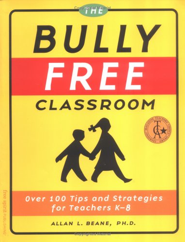 Beispielbild fr The Bully Free Classroom: Over 100 Tips and Strategies for Teachers K-8 zum Verkauf von Once Upon A Time Books