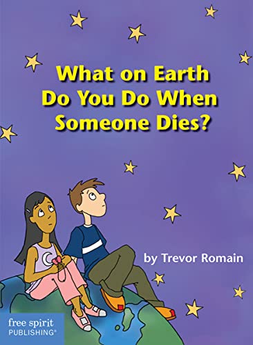 What On Earth Do You Do When Someone Dies? (9781575420554) by Trevor Romain