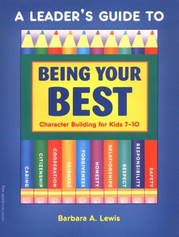 Imagen de archivo de A Leader's Guide to Being Your Best: Character Building for Kids 7-10 a la venta por SecondSale