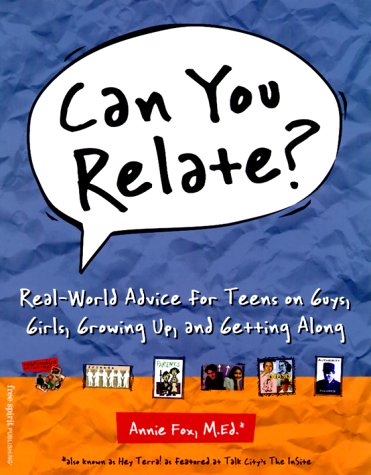 Imagen de archivo de Can You Relate? : Real-World Advice for Teens on Guys, Girls, Growing up and Getting Along a la venta por Better World Books