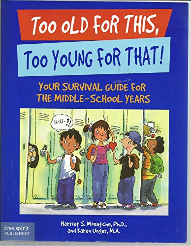 Imagen de archivo de Too Old for This, Too Young for That!: Your Survival Guide for the Middle-School Years a la venta por SecondSale