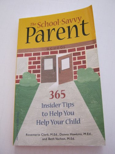 Stock image for The School-Savvy Parent: 365 Insider Tips to Help You Help Your Child for sale by ThriftBooks-Dallas
