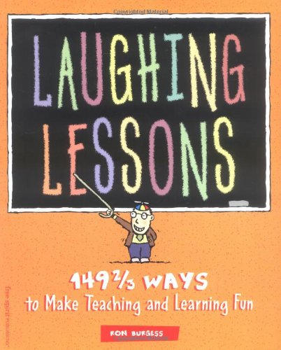 Beispielbild fr Laughing Lessons: 149 2/3 Ways to Make Teaching and Learning Fun zum Verkauf von Wonder Book