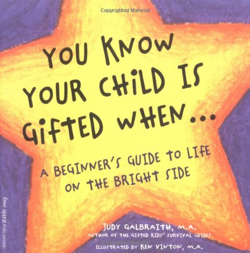 You Know Your Child Is Gifted When...: A Beginner's Guide to Life on the Bright Side (9781575420769) by Galbraith M.A., Judy