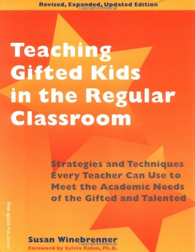 Beispielbild fr Teaching Gifted Kids in the Regular Classroom: Strategies and Techniques Every Teacher Can Use to Meet the Academic Needs of the Gifted and Talented (Revised and Updated Edition) zum Verkauf von Front Cover Books