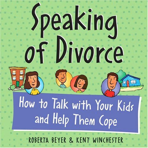 Stock image for Speaking of Divorce: How to Talk with Your Kids and Help Them Cope for sale by ThriftBooks-Reno