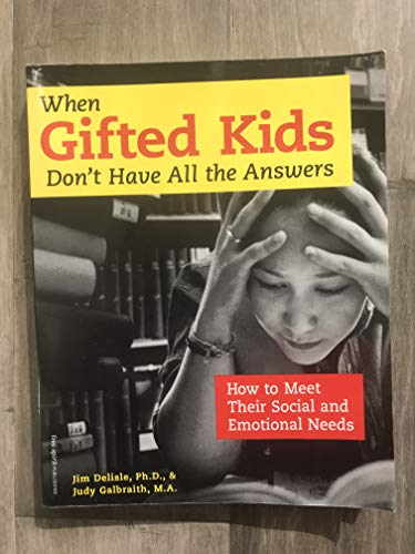 Imagen de archivo de When Gifted Kids Don't Have All the Answers: How to Meet Their Social and Emotional Needs a la venta por Gulf Coast Books