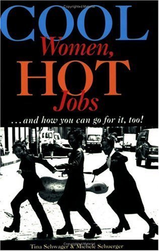 Imagen de archivo de Cool Women, Hot Jobs: And How You Can Go for It, Too! a la venta por Wonder Book