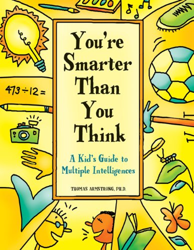 Beispielbild fr You're Smarter Than You Think: A Kid's Guide to Multiple Intelligences zum Verkauf von medimops