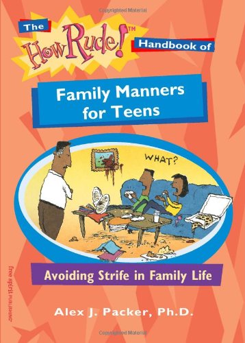 Imagen de archivo de The How Rude! Handbook of Family Manners for Teens: Avoiding Strife in Family Life a la venta por ThriftBooks-Atlanta