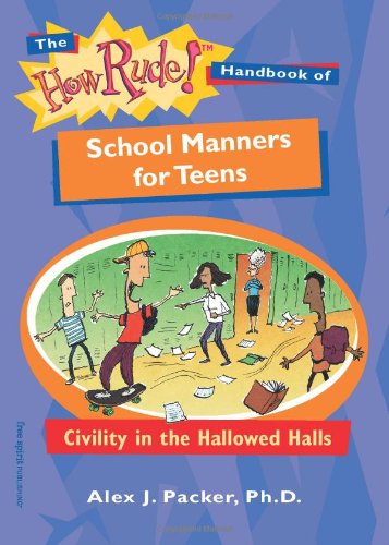 Imagen de archivo de The How Rude! Handbook of School Manners for Teens: Civility in the Hallowed Halls (The How Rude! Handbooks for Teens) a la venta por Your Online Bookstore