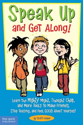 Beispielbild fr Speak Up and Get Along!: Learn the Mighty Might, Thought Chop, and More Tools to Make Friends, Stop Teasing, and Feel Good About Yourself zum Verkauf von Wonder Book