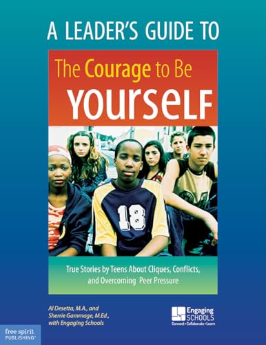 Stock image for A Leader's Guide to the Courage to Be Yourself : True Stories by Teens about Cliques, Conflicts, and Overcoming Peer Pressure for sale by Better World Books