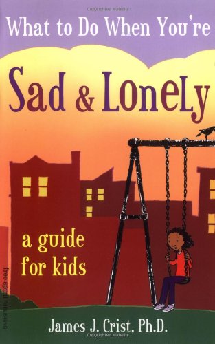 Beispielbild fr What to Do When You're Sad Lonely: A Guide for Kids zum Verkauf von Front Cover Books