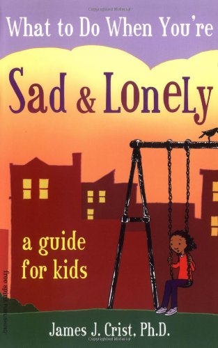 Imagen de archivo de What to Do When You're Sad & Lonely: A Guide for Kids a la venta por Your Online Bookstore