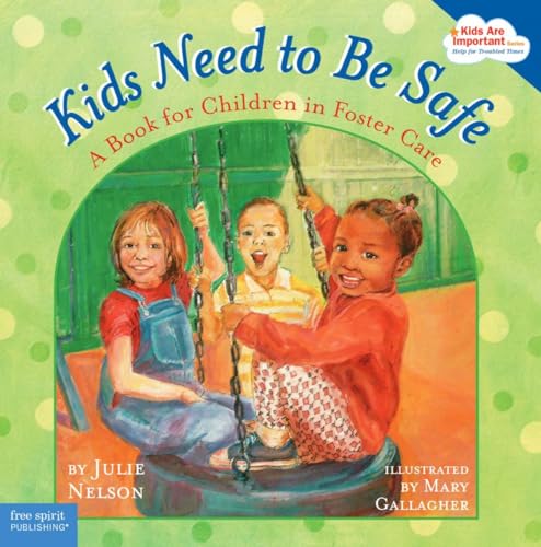 Stock image for Kids Need to Be Safe A Book for Children in Foster Care Kids Are Important for sale by PBShop.store US
