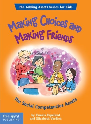 Stock image for Making Choices and Making Friends: The Social Competencies Assets (The Adding Assets Series for Kids) for sale by Wonder Book