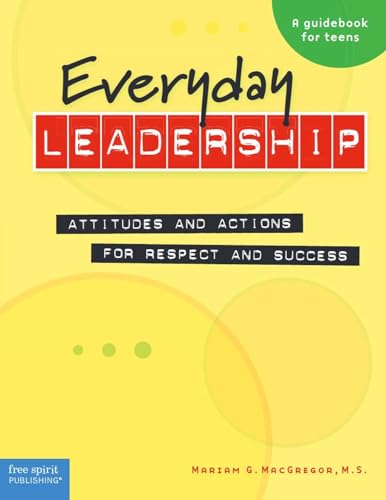 9781575422121: Everyday Leadership: Attitudes and Actions for Respect and Success: Attitudes and Actions for Respect and Success Guidebook for Teens