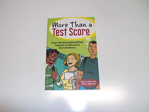 Imagen de archivo de More Than a Test Score : Teens Talk about Being Gifted, Talented, or Otherwise Extra-Ordinary a la venta por Better World Books
