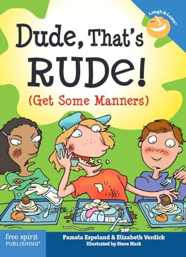 Dude, That's Rude!: (Get Some Manners) (Laugh & LearnÂ®) (9781575422336) by Espeland, Pamela; Verdick, Elizabeth