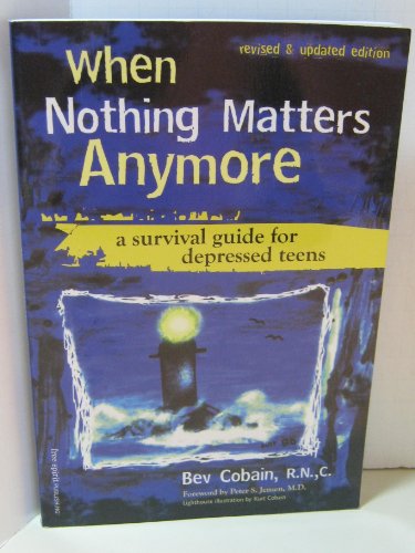 Imagen de archivo de When Nothing Matters Anymore: A Survival Guide for Depressed Teens a la venta por WorldofBooks