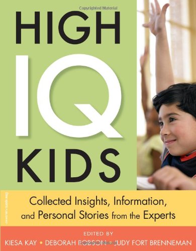 Stock image for High IQ Kids : Collected Insights, Information, and Personal Stories from the Experts for sale by Better World Books