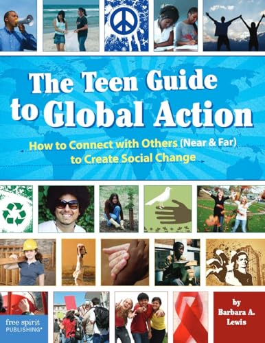 Stock image for The Teen Guide to Global Action : How to Connect with Others (near and Far) to Create Social Change for sale by Better World Books