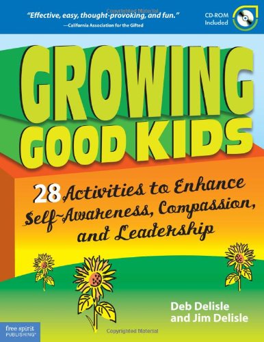 Stock image for Growing Good Kids: 28 Activities to Enhance Self-Awareness, Compassion, and Leadership for sale by Goodwill