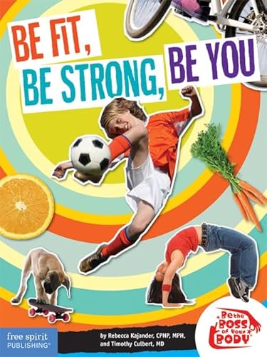 Beispielbild fr Be Fit, Be Strong, Be You (Be The Boss Of Your Body?) zum Verkauf von SecondSale