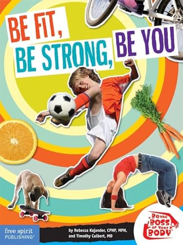 Imagen de archivo de Be Fit, Be Strong, Be You (Be The Boss Of Your Body?) a la venta por SecondSale