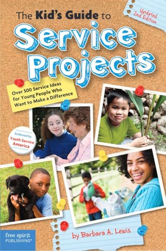 Stock image for The Kid's Guide to Service Projects: Over 500 Service Ideas for Young People Who Want to Make a Difference for sale by SecondSale