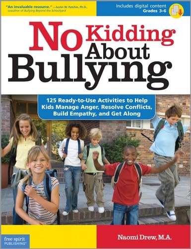 No Kidding About Bullying: 125 Ready-to-Use Activities to Help Kids Manage Anger, Resolve Conflic...