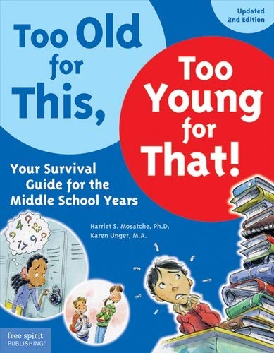 Stock image for Too Old for This, Too Young for That!: Your Survival Guide for the Middle School Years for sale by Wonder Book