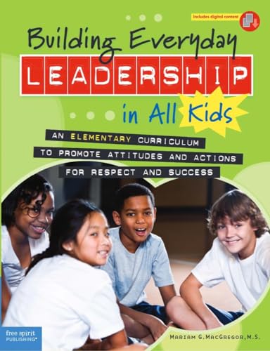 Stock image for Building Everyday Leadership in All Kids: An Elementary Curriculum to Promote Attitudes and Actions for Respect and Success (Free Spirit Professional) for sale by Goodwill of Colorado
